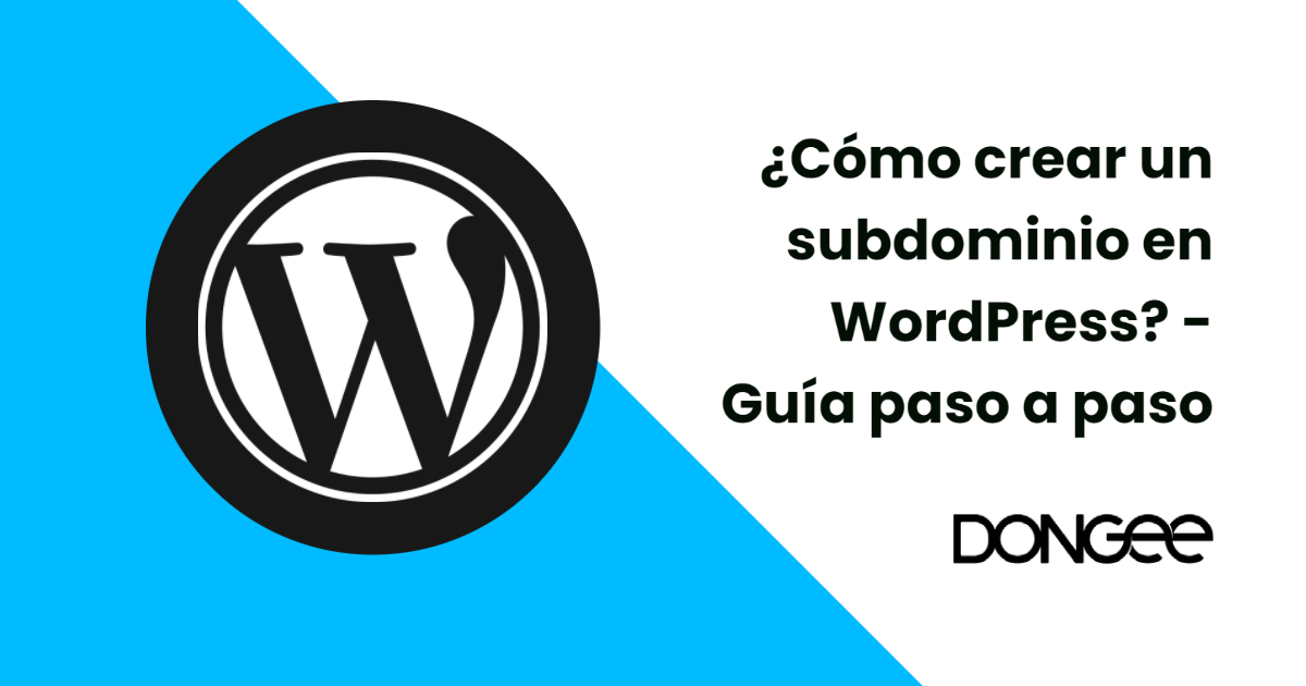 ¿Cómo Crear Un Subdominio En WordPress? - Guía Paso A Paso