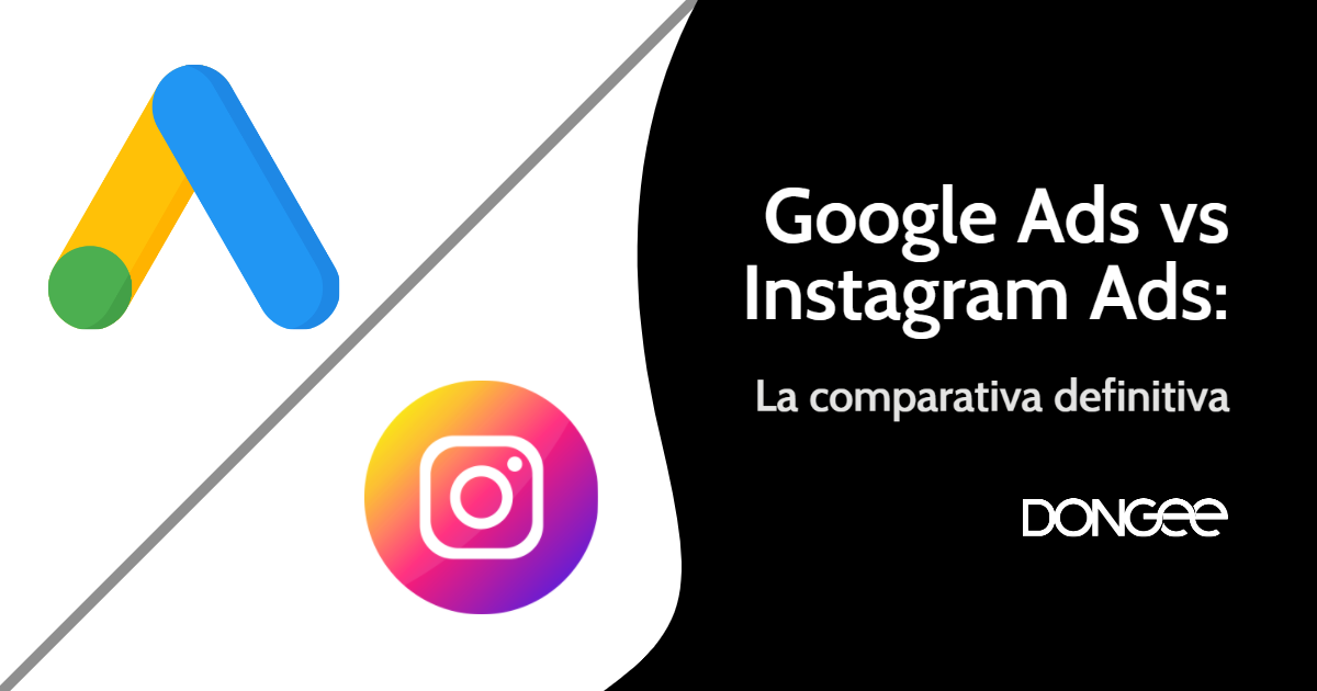 Google Ads vs Instagram Ads La comparativa definitiva