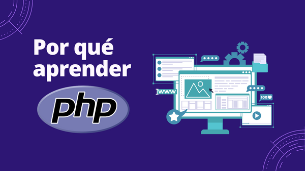 Por qué aprender Php: 7 razones