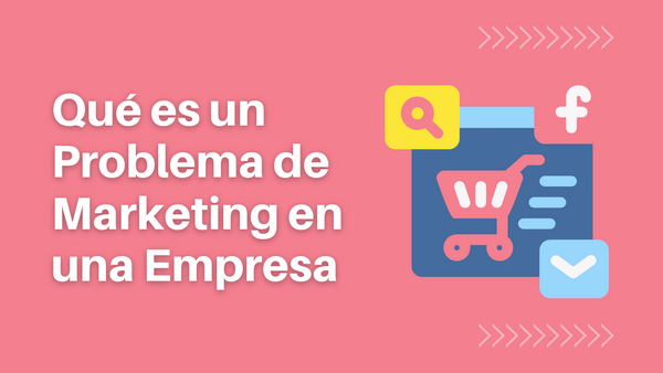 ¿Qué es un Problema de Marketing en una Empresa?