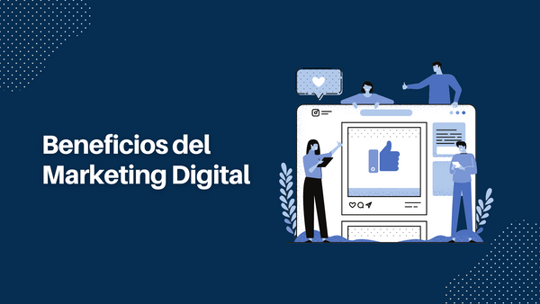 Beneficios - Marketing Digital para empresas o marcas