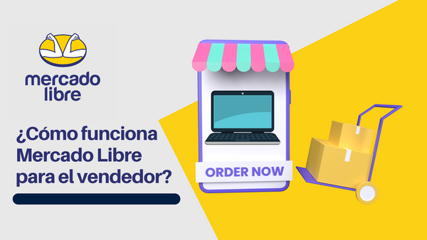 ¿Cómo funciona Mercado Libre para el vendedor?