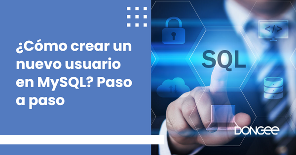 ¿Cómo crear un nuevo usuario en MySQL? Paso a paso