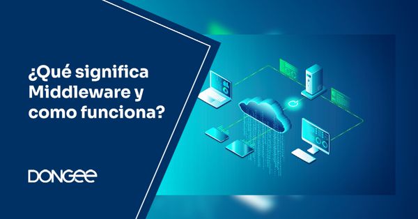 ¿Qué significa Middleware y como funciona?