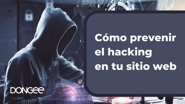 Cómo prevenir el hacking en tu sitio web: Guía completa para hosting y dominios seguros