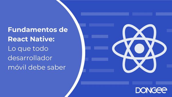 Fundamentos de React Native: Lo que todo desarrollador móvil debe saber