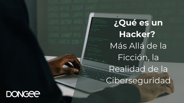 ¿Qué es un Hacker? Más Allá de la Ficción, la Realidad de la Ciberseguridad