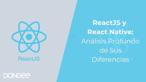 ReactJS y React Native: Análisis Profundo de Sus Diferencias