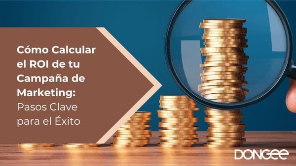 Cómo Calcular el ROI de tu Campaña de Marketing: Pasos Clave para el Éxito