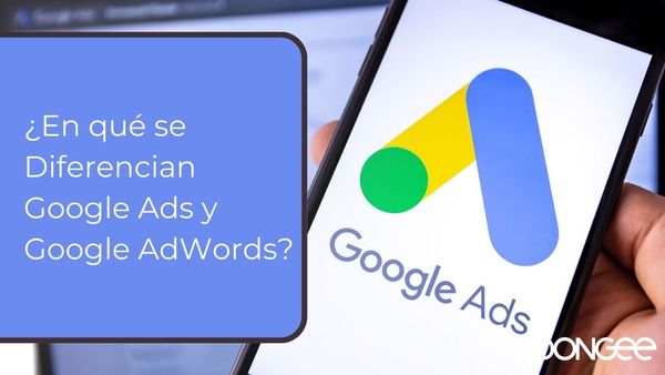 ¿En qué se Diferencian Google Ads y Google AdWords?