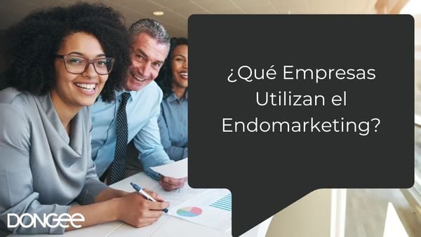 ¿Qué Empresas Utilizan el Endomarketing?