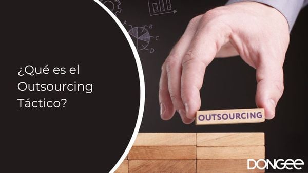 ¿Qué es el Outsourcing Táctico?