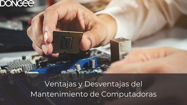 Ventajas y Desventajas del Mantenimiento de Computadoras