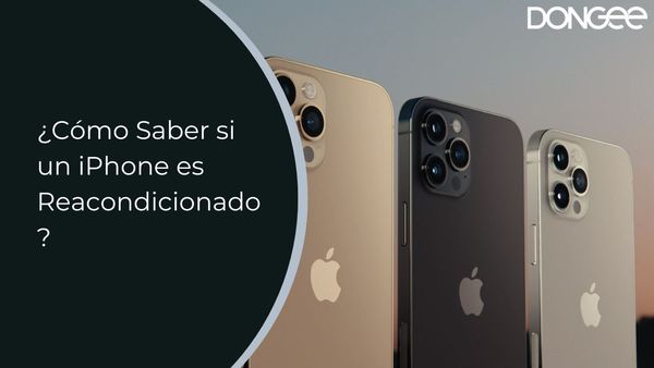 ¿Cómo Saber si un iPhone es Reacondicionado?