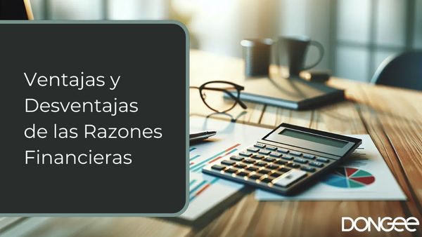 Ventajas y Desventajas de las Razones Financieras